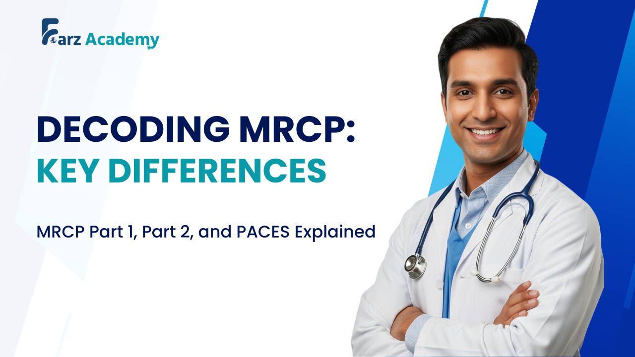 Differences Between MRCP Part 1, Part 2 and PACES (2025 Guide)