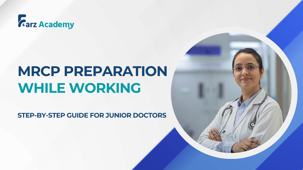 MRCP Preparation for Working Doctors – Study Plan, Tips & Strategy