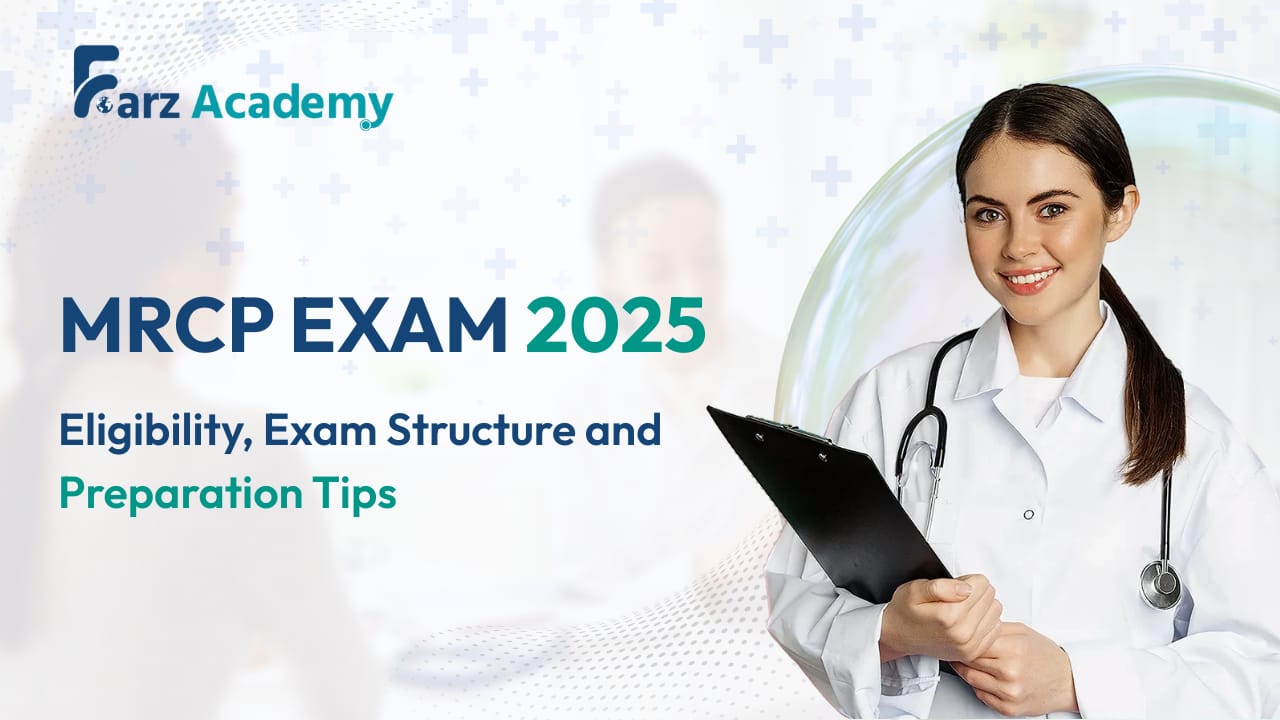 MRCP Exam 2025 : Eligibility, Exam Structure and Preparation Tips